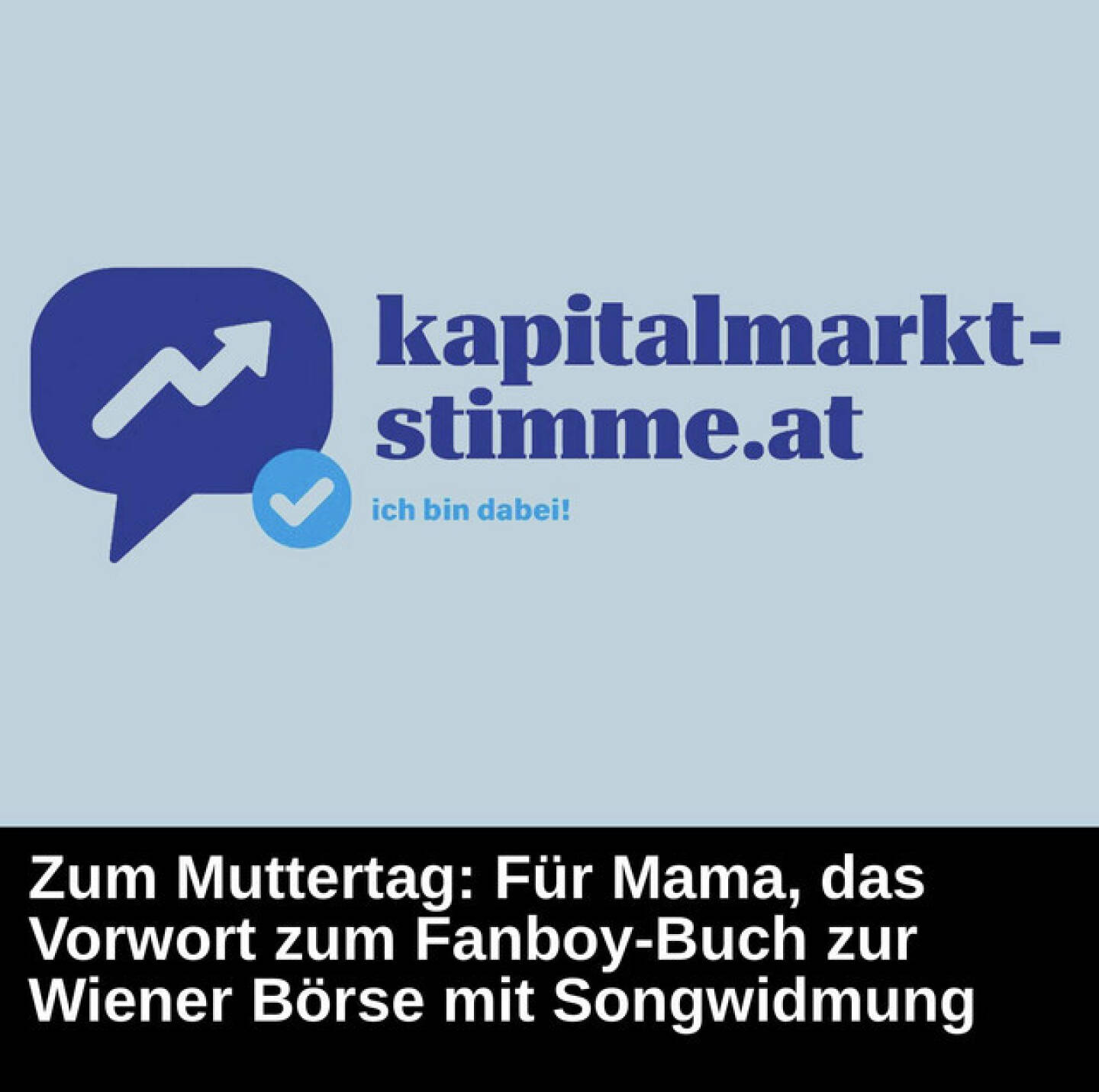 https://open.spotify.com/episode/1QaipncpmwCrd6otmtrzVM
Kapitalmarkt-stimme.at daily voice: Muttertag - f&uuml;r Mama - das Vorwort zum Fanboy-Buch zur Wiener B&ouml;rse mit Songwidmung - <p>kapitalmarkt-stimme.at daily voice auf audio-cd.at. Heute anlassbezogen zum Muttertag - warum mein Fanboy-Buch zur Wiener B&ouml;rse von 350 auf 420 Seiten gewachsen ist. Mehr dann nach und nach unter <a href=http://www.christian-drastil.com target=_blank>http://www.christian-drastil.com</a> .<br>
<br>
Audio CD Allstars mit u.a. Hey Mama wie hier angespielt: <a href=https://open.spotify.com/intl-de/artist/7mTlgftgRLad9aLEU1XMGm target=_blank>https://open.spotify.com/intl-de/artist/7mTlgftgRLad9aLEU1XMGm</a><br>
<br>
Unser Ziel: Kapitalmarkt is coming home. 2026 nicht mehr zwingend t&auml;glich, aber so oft es passt. Dh, ev. auch mehrmals t&auml;glich ...<br>
<br>
kapitalmarkt-stimme.at daily voice Playlist auf spotify: <a href=http://www.kapitalmarkt-stimme.at/spotify target=_blank>http://www.kapitalmarkt-stimme.at/spotify</a><br>
<a href=http://www.kapitalmarkt-stimme.at target=_blank>http://www.kapitalmarkt-stimme.at</a><br>
Musik: Steve Kalen: <a href=https://open.spotify.com/artist/6uemLvflstP1ZerGCdJ7YU target=_blank>https://open.spotify.com/artist/6uemLvflstP1ZerGCdJ7YU</a><br>
Playlist 30x30 (min.) Finanzwissen pur: <a href=http://www.audio-cd.at/30x30 target=_blank>http://www.audio-cd.at/30x30</a><br>
<br>
Bewertungen bei Apple (oder auch Spotify) machen mir Freude: <a href=http://www.audio-cd.at/apple target=_blank>http://www.audio-cd.at/apple</a> <a href=http://www.audio-cd.at/spotify target=_blank>http://www.audio-cd.at/spotify</a> </p>